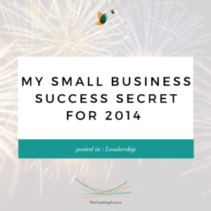 MY SMALL BUSINESS SUCCESS SECRET FOR 2014 via Shelley Cox, CEO & Founder of TheCoachingNest.ca